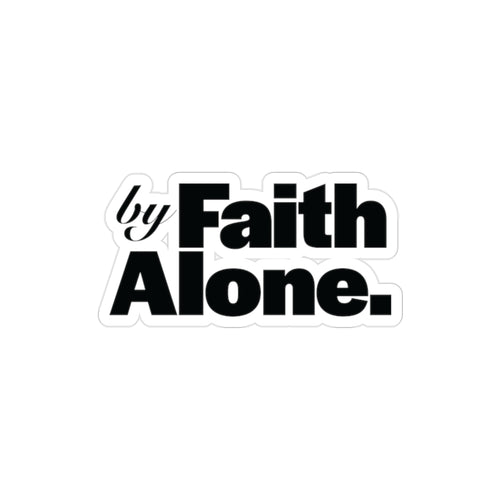 Faith Alone Sticker — Clear Die-Cut Outdoor Vinyl